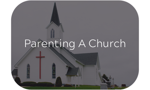 Parenting A Church